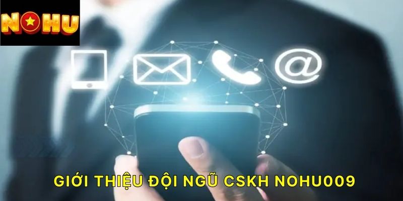 Giới thiệu đội ngũ CSKH NOHU009