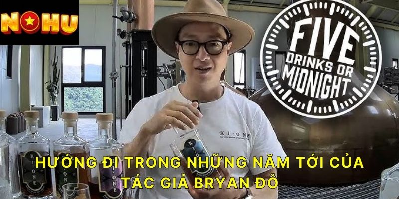 Hướng đi trong những năm tới của Tác giả Bryan Đỗ