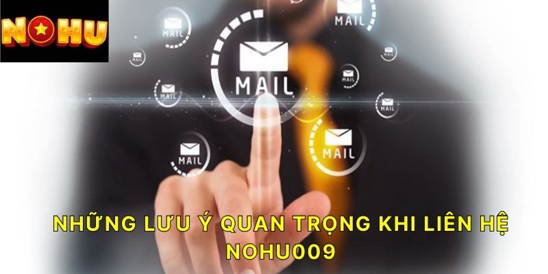 Những lưu ý quan trọng khi liên hệ NOHU009