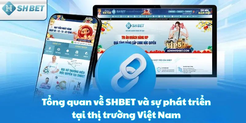 Tổng quan về SHBET và sự phát triển tại thị trường Việt Nam
